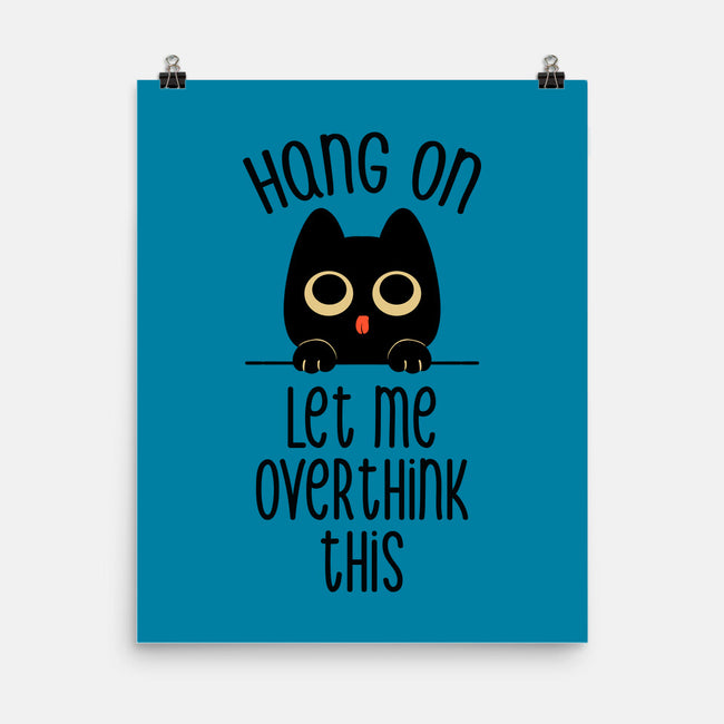 Hang On Let Me Overthink This-None-Matte-Poster-tobefonseca