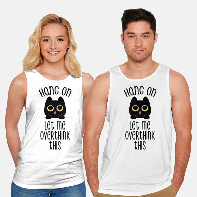 Hang On Let Me Overthink This-Unisex-Basic-Tank-tobefonseca