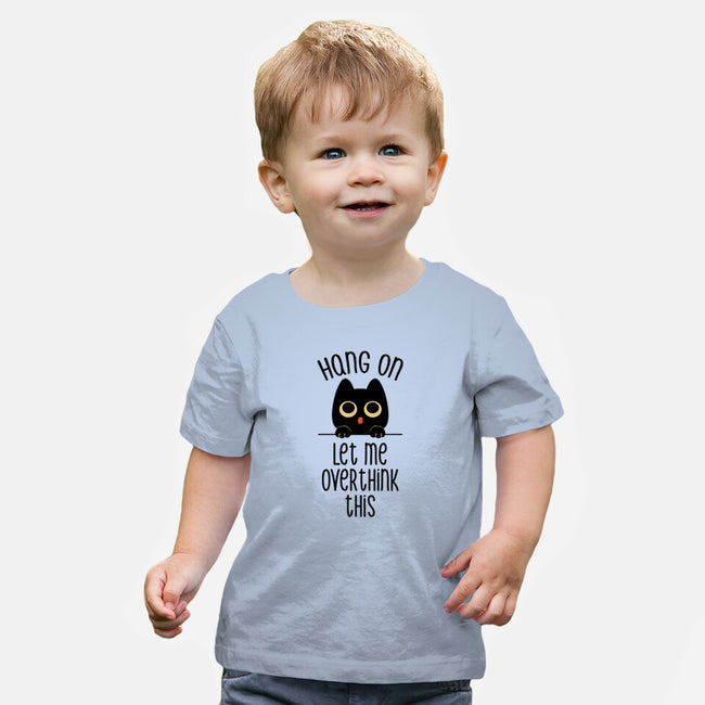 Hang On Let Me Overthink This-Baby-Basic-Tee-tobefonseca