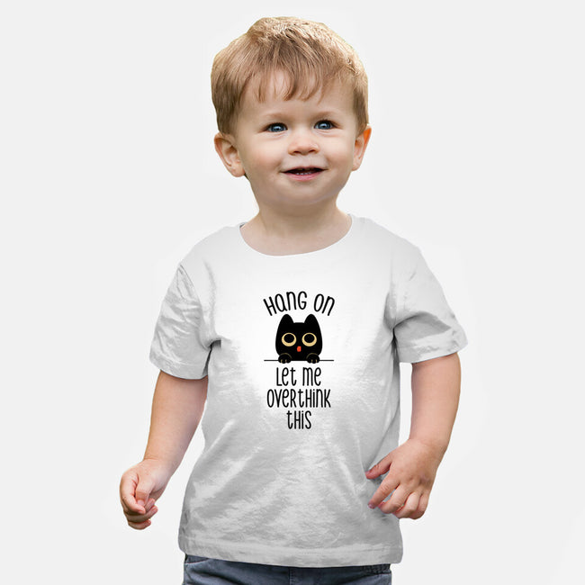 Hang On Let Me Overthink This-Baby-Basic-Tee-tobefonseca