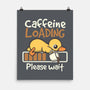 Caffeine Loading-None-Matte-Poster-NemiMakeit