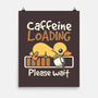 Caffeine Loading-None-Matte-Poster-NemiMakeit