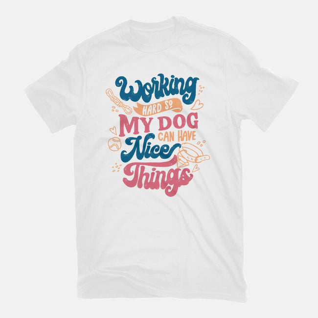 Working Hard For My Dog-Unisex-Basic-Tee-tobefonseca