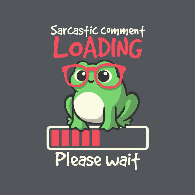 Sarcastic Comment Loading-None-Stretched-Canvas-NemiMakeit