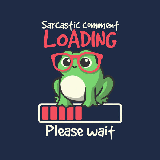 Sarcastic Comment Loading-None-Stretched-Canvas-NemiMakeit