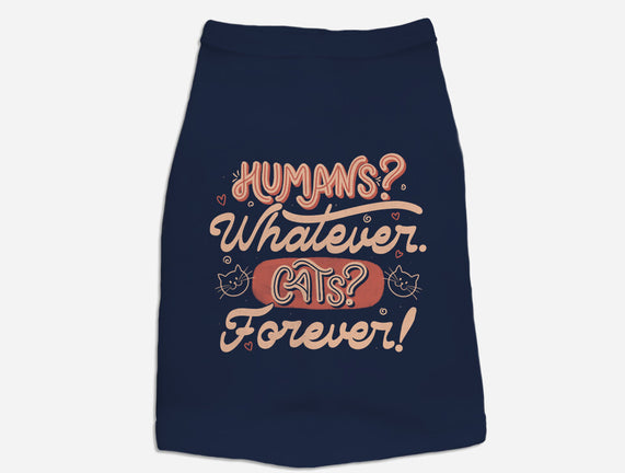 Humans Whatever Cats Forever