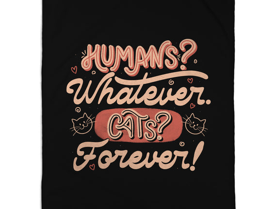 Humans Whatever Cats Forever