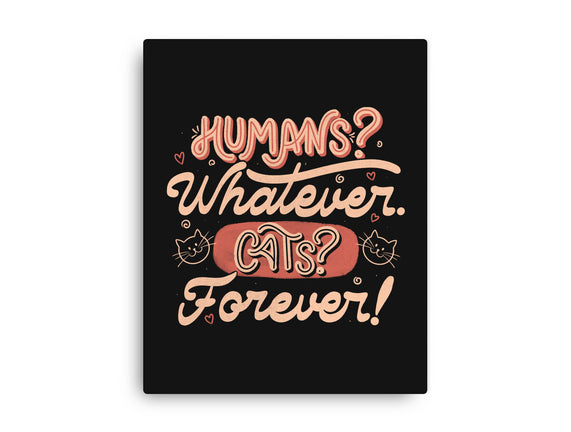 Humans Whatever Cats Forever