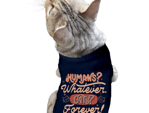 Humans Whatever Cats Forever