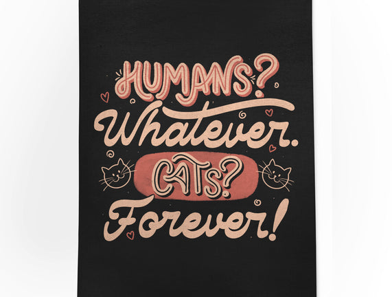 Humans Whatever Cats Forever