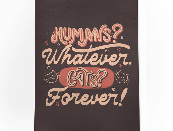 Humans Whatever Cats Forever