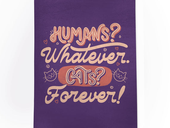 Humans Whatever Cats Forever