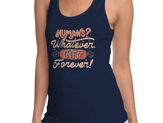 Humans Whatever Cats Forever