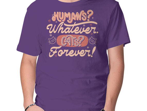 Humans Whatever Cats Forever