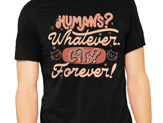 Humans Whatever Cats Forever