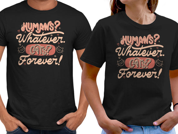 Humans Whatever Cats Forever