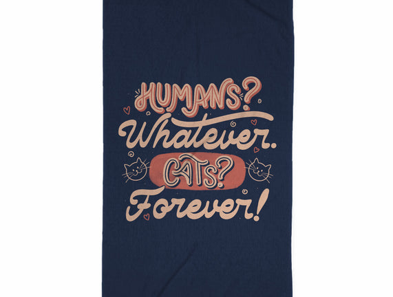 Humans Whatever Cats Forever