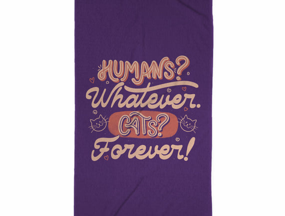 Humans Whatever Cats Forever