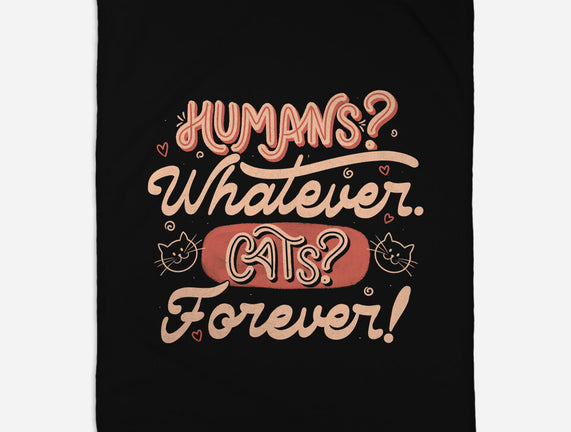 Humans Whatever Cats Forever