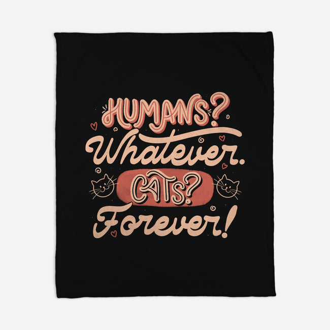 Humans Whatever Cats Forever-None-Fleece-Blanket-tobefonseca