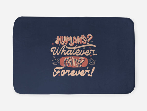 Humans Whatever Cats Forever