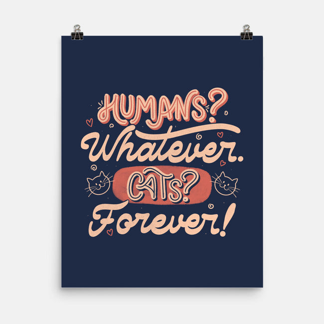 Humans Whatever Cats Forever-None-Matte-Poster-tobefonseca