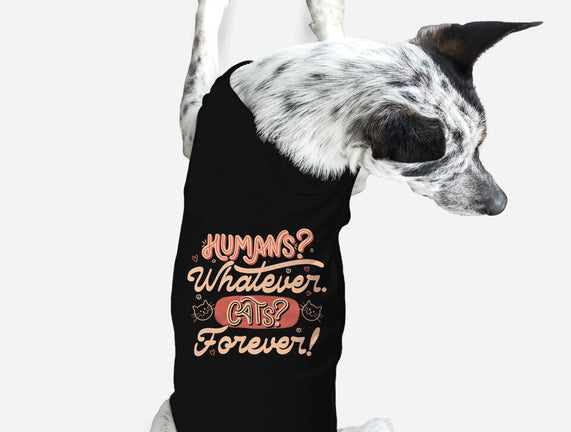 Humans Whatever Cats Forever