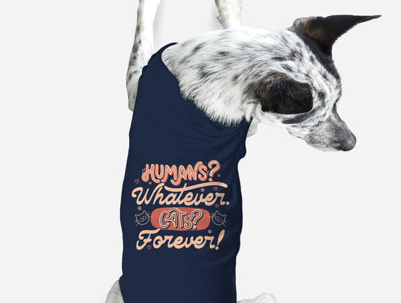 Humans Whatever Cats Forever