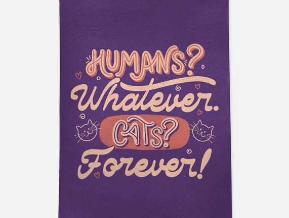 Humans Whatever Cats Forever