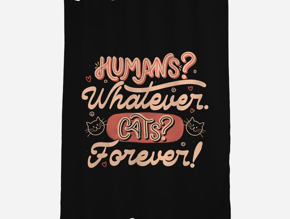 Humans Whatever Cats Forever