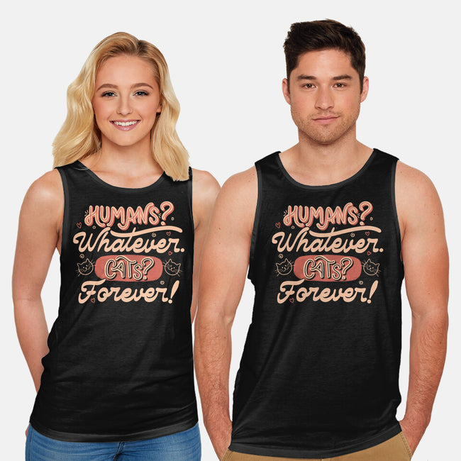 Humans Whatever Cats Forever-Unisex-Basic-Tank-tobefonseca