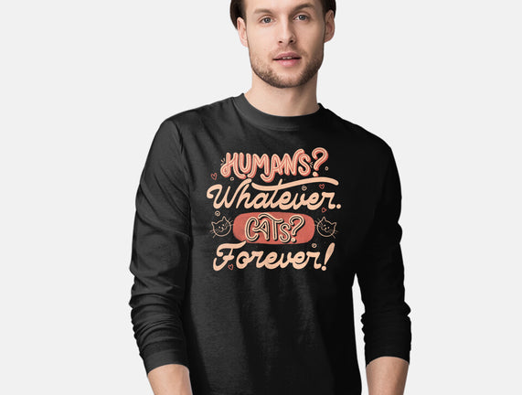 Humans Whatever Cats Forever