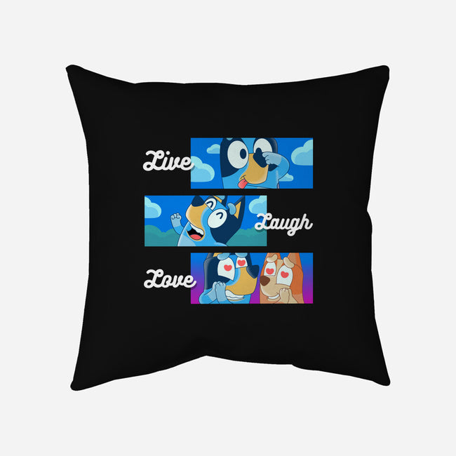 Live Laugh Love Bluey-None-Removable Cover-Throw Pillow-Tri haryadi