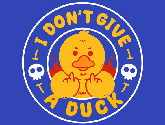 I Don’t Give A Duck