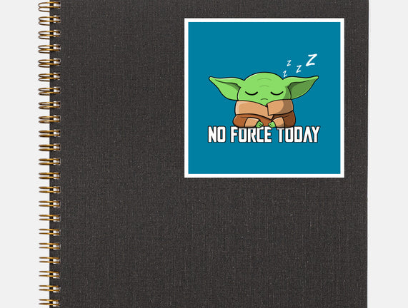 No Force Today