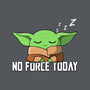 No Force Today-Mens-Basic-Tee-NMdesign