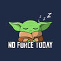 No Force Today-None-Polyester-Shower Curtain-NMdesign