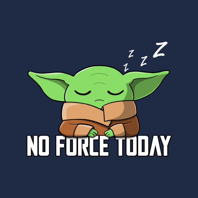 No Force Today-None-Stretched-Canvas-NMdesign