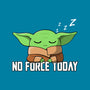 No Force Today-Mens-Basic-Tee-NMdesign