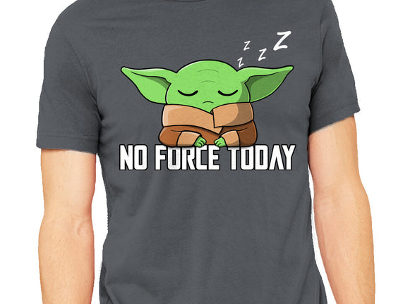 No Force Today