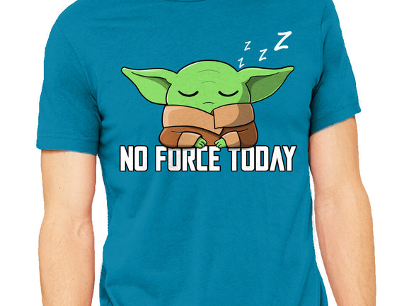 No Force Today