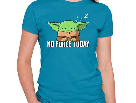 No Force Today