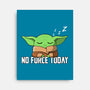 No Force Today-None-Stretched-Canvas-NMdesign