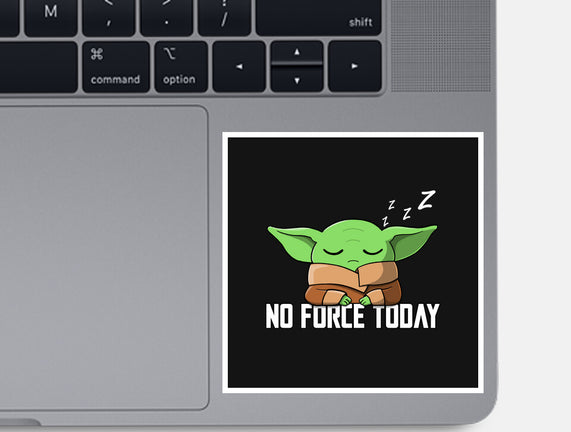 No Force Today