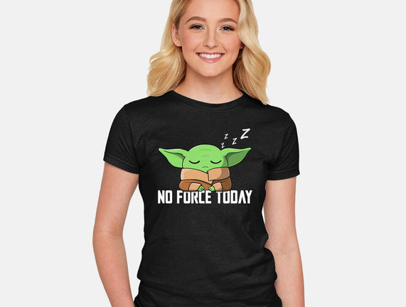 No Force Today