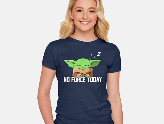 No Force Today