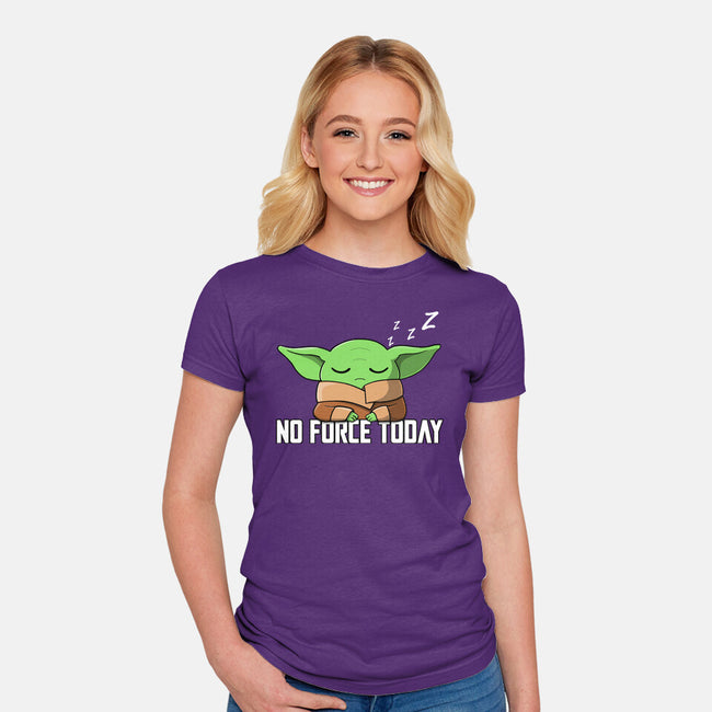 No Force Today-Womens-Fitted-Tee-NMdesign