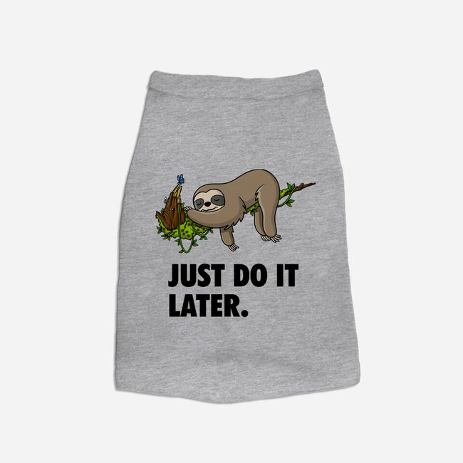 Just Do It Later-Dog-Basic-Pet Tank-drbutler