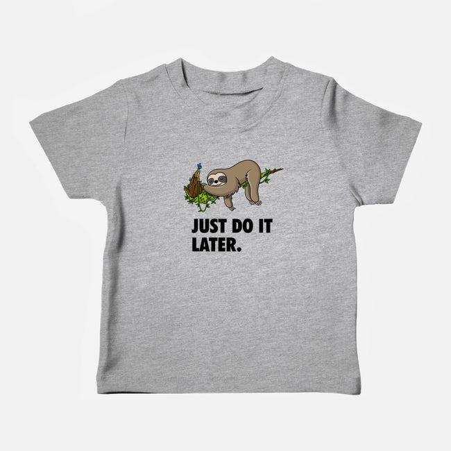 Just Do It Later-Baby-Basic-Tee-drbutler