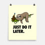 Just Do It Later-None-Matte-Poster-drbutler